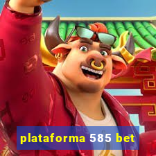 plataforma 585 bet